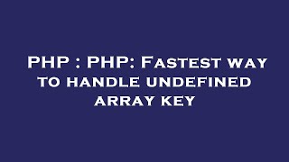 PHP : PHP: Fastest way to handle undefined array key