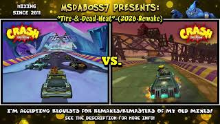 Tire and Dead Heat [2026 Remake] (Crash Tag Team Racing Mix)