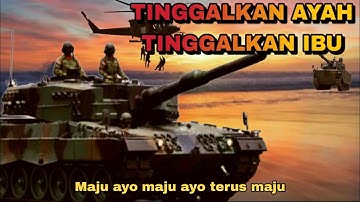 LAGU TINGGALKAN AYAH TINGGALKAN IBU - TNI - Maju ayo maju ayo terus maju
