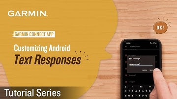 Tutorial - Garmin Connect App | Customizing Android Text Responses