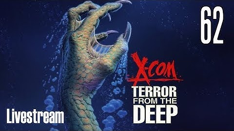 X-COM: Terror From the Deep (Superhuman/Stream) Part 62