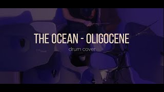 The Ocean - Oligocene (Drum Cover)