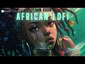 African lofi mix  lofi afrobeats music beats to chill relax study