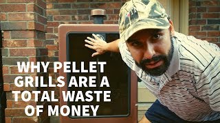 Why Pellet Grills Are A Total Waste of Money