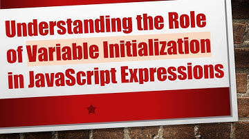 Understanding the Role of Variable Initialization in JavaScript Expressions