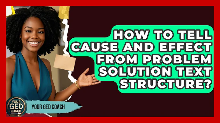 How To Tell Cause And Effect From Problem Solution Text Structure? - Your GED Coach
