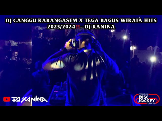 DJ CANGGU KARANGASEM X TEGA BAGUS WIRATA HITS 2023/2024 - DJ KANINA class=