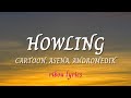 Cartoon  howling ft asena andromedik remixlyrics