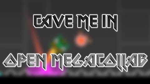 Cave Me In - Open Geometry Dash Megacollab (Hosted by me)