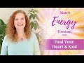 March 2021 Energy Forecast - HEAL YOUR HEART AND SOUL