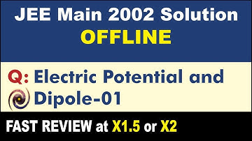 JEE Main 2002 Physics Solutions | Electric Potential and Dipole-01