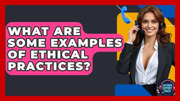 What Are Some Examples Of Ethical Practices? - Customer Support Coach