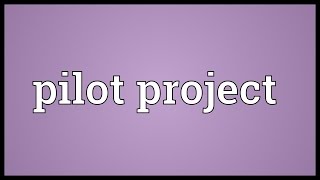 Pilot project Meaning