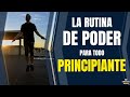 LA RUTINA DE PODER PARA TODO PRINCIPIANTE (Enfoque Productividad Cada Mañana)