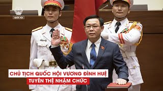 Chủ tịch Quốc hội Vương Đình Huệ tuyên thệ và phát biểu nhậm chức