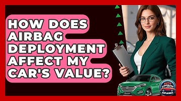 How Does Airbag Deployment Affect My Car