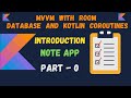 MVVM with RoomDatabase and Kotlin Coroutines - Note App Introduction part -0 in hindi