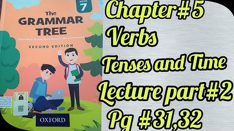 //The Grammar Tree//Book_7//Chapter#5 Verbs: Tenses and Time//Pg#31,32