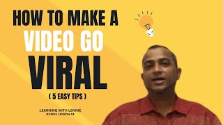 Bonus Lesson 44: How to make a Video Go Viral? (5 Easy Tips)