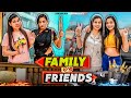 Family vs friends  sanjhalika vlog