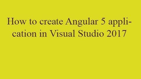 How to create an angular application using visual studio 2017