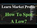 Learn How To Day Trade Using Market Profile With Trade Zones &amp; Spotting A Low Point.