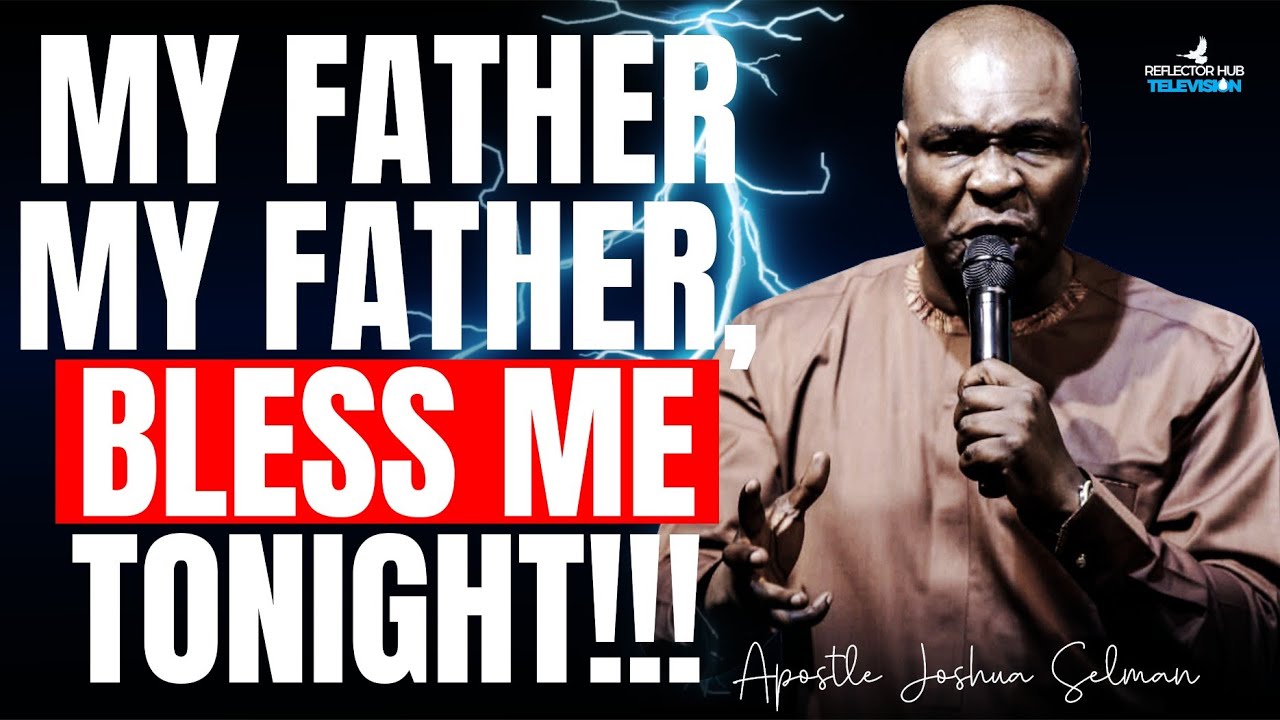 My Father, My Father Bless Me As I Sleep – Dangerous Midnight Prayers | Apostle Joshua Selman