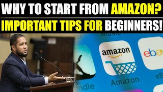 Why to Start from Amazon | Important Tips for Beginners by Hafiz Ahmed