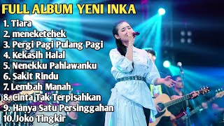 FULL ALBUM YENI INKA // YENI INKA FULL ALBUM TERBARU 2022 // TIARA - MENEKETEHEK - JOKO TINGKIR