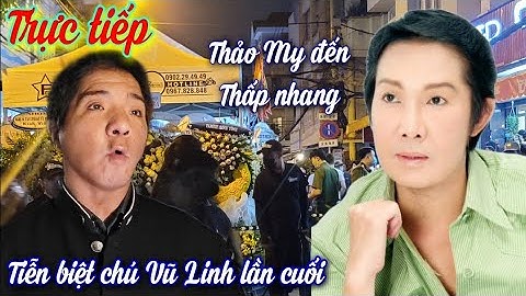 Trực tiếp Đêm Cuối Đám Tang Vũ Linh