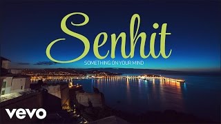 Senhit - Something on your mind (Official Video)