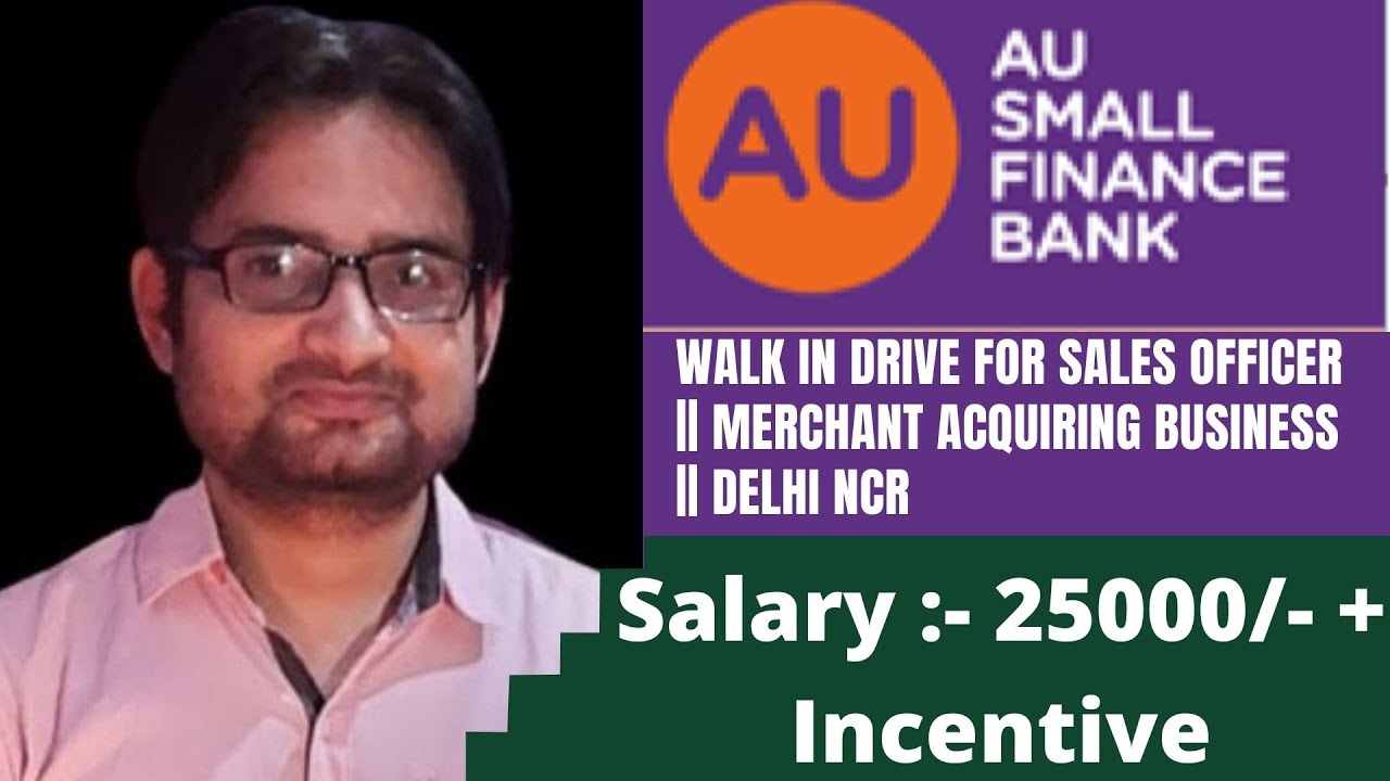 AU small Finance Bank Job Field Job Salary 25000/ + Incentive
