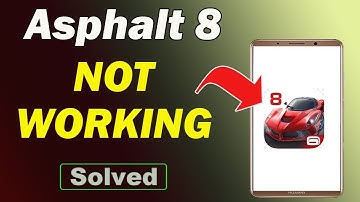 Fix Asphalt 8 App Not Working and Not Open Problem in Android Phone
