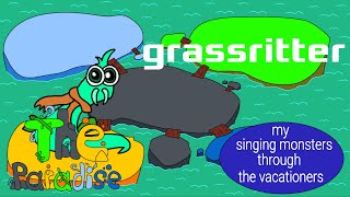My Singing Monsters: Through The Vacationers|The Paradise|Grassritter