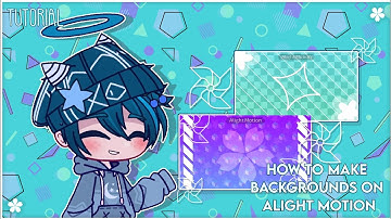 💙 : [ TUTORIAL ] ⌗. ° How to make Backgrounds on alight motion💜 || gacha || (desc?)