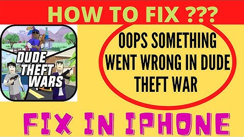 Fix Dude Theft Wars Oops Something Went Wrong Error Please Try Again Later Problem Solved in IOS