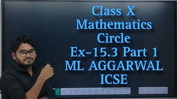 Class X MATHEMATICS |chapter- Circle Ex-15.3| Part 1 ML AGGARWAL ICSE