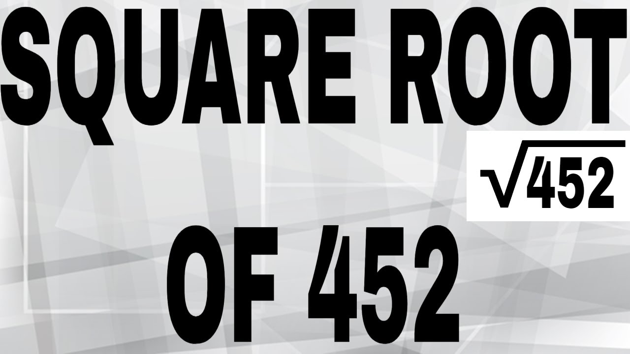 SQUARE ROOT OF 452 YouTube SQUARE ROOT OF 452 YouTube
