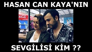 Hasan Can Kaya'nın Merak Edilen Sevgilisi Kim ??? (Konuşanlar)