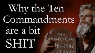 Why The Ten Commandments are a bit SHIT!!!!!
