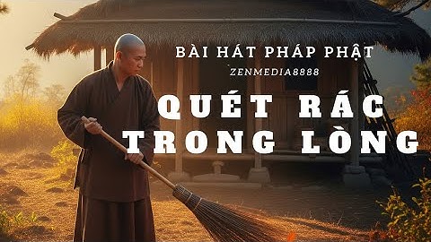Quét Rác Trong Lòng | Bài Hát Phật Pháp