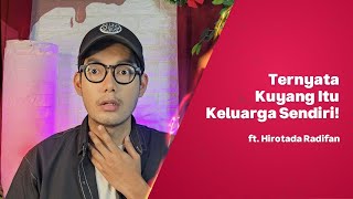 TAK DISANGKA SELAMA INI ANGGOTA KELUARGAKU ADALAH KUYANG | @HirotadaRadifan