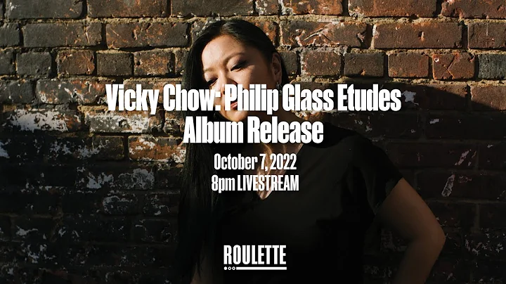 Vicky Chow: Philip Glass Etudes Album Release