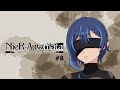 【NieR: Automata】#8 - now playing as... [Seira Kanamori]