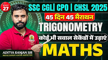 🔥Day 27 | Trigonometry | Maths | 45 Din 45 Marathon | SSC 2025 | CGL/CPO/CHSL | Aditya Ranjan Sir