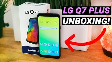 LG Q7 Plus - Unboxing and First Impressions!