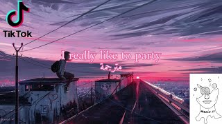 I really like to  party - ترند تيك توك - مترجمة