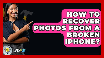 How To Recover Photos From A Broken IPhone? - LearnToDIY360.com