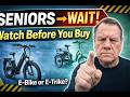 Buying an E-Bike or E-Trike? Seniors MUST Watch This Before You Decide