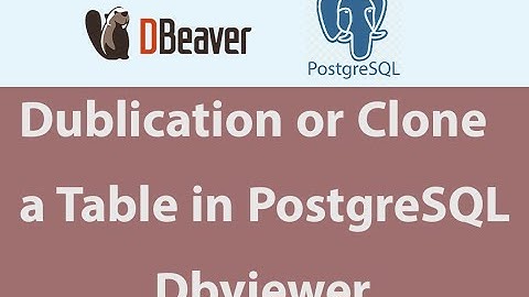 Clone or Duplicate Table in PostgreSQL Using DBeaver | No Coding Needed!